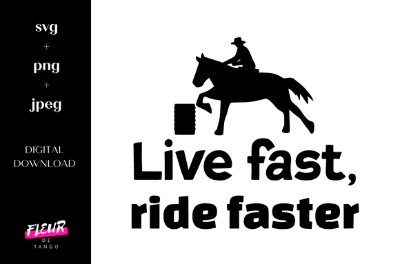 Live Fast Ride Faster Barrel Racing Quot